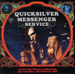 Quicksilver Messenger Service : Live at the Filmore Auditorium, 4th February 1967